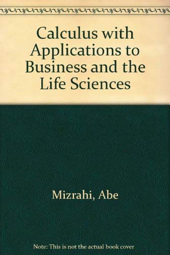 Calculus with Applications to Business and Life Sciences (9780471054849) by Mizrahi, Abe