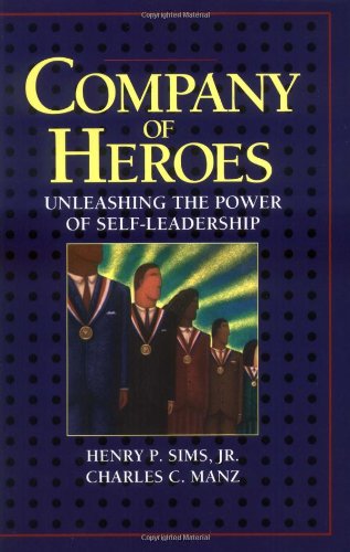 Beispielbild fr Company of Heroes: Unleashing the Power of Self-Leadership zum Verkauf von Wonder Book