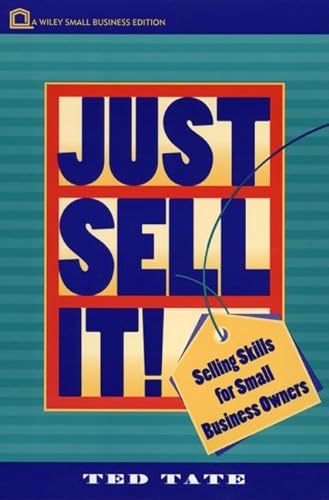 Just Sell It! Selling Skills for Small Business Owners