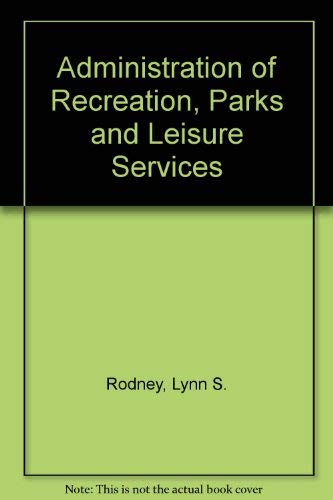 Imagen de archivo de Administration of Recreation, Parks, and Leisure Services a la venta por ThriftBooks-Dallas