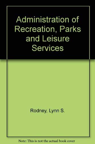 Stock image for The Administration of Recreation, Parks, and Leisure Services for sale by Better World Books