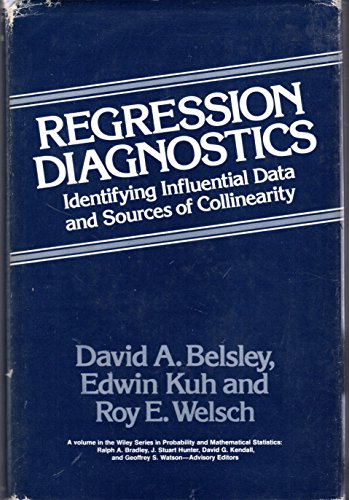 Regression Diagnostics: Identifying Influential Data and Sources of Collinearity (Wiley Series in Probability and Statistics) (9780471058564) by Belsley, David A.; Kuh, Edwin; Welsch, Roy E.