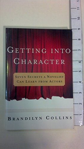 Getting Into Character: Seven Secrets a Novelist Can Learn from Actors - Collins, Brandilyn