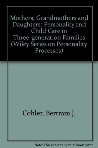 Stock image for Mothers, Grandmothers and Daughters Personality and Child-Care in Three-Generation Families for sale by Isaiah Thomas Books & Prints, Inc.