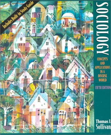 Sociology--Concepts, Issues, and Applications (9780471059295) by Sullivan, Thomas J.