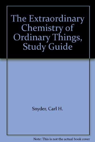 The Extraordinary Chemistry of Ordinary Things, Study Guide (9780471059424) by Snyder, Carl H.