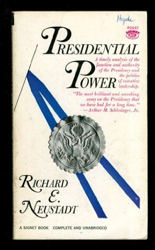 Presidential power: The politics of leadership from FDR to Carter (9780471059882) by Neustadt, Richard E