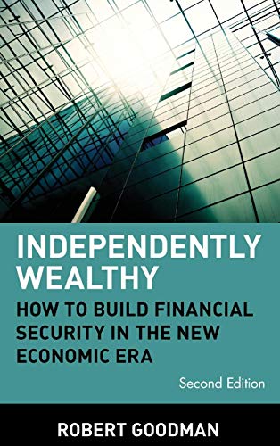 Stock image for Independently Wealthy: How to Build Financial Security in the New Economic Era for sale by The Yard Sale Store