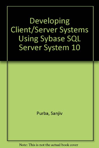 Stock image for Developing Client/Server Systems Using Sybase SQL Server System 10 for sale by Books Puddle