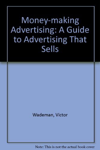 Stock image for Money-Making Advertising: A Guide to Advertising that Sells for sale by THEVILLAGEBOOKSTORE