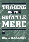 Beispielbild fr Trading on the Seattle Mercs : How to Trade Forward Contract Options on the Seattle Mercantile Exchange zum Verkauf von Better World Books: West