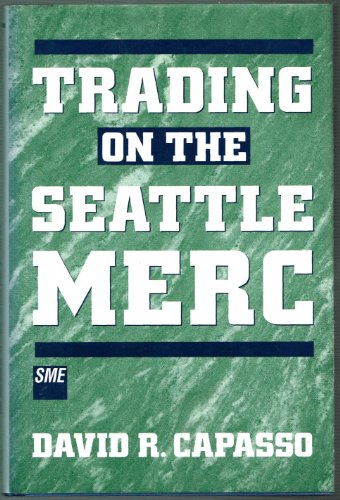 Stock image for Trading on the Seattle Mercs : How to Trade Forward Contract Options on the Seattle Mercantile Exchange for sale by Better World Books: West