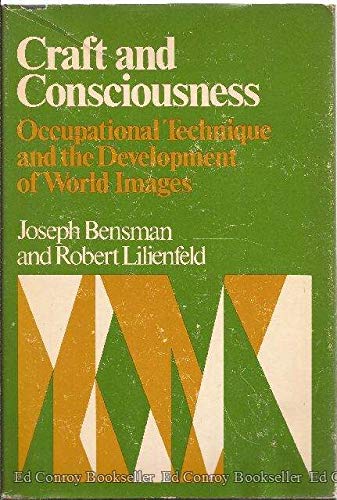 9780471067252: Craft and Consciousness: Occupational Technique and the Development of World Images