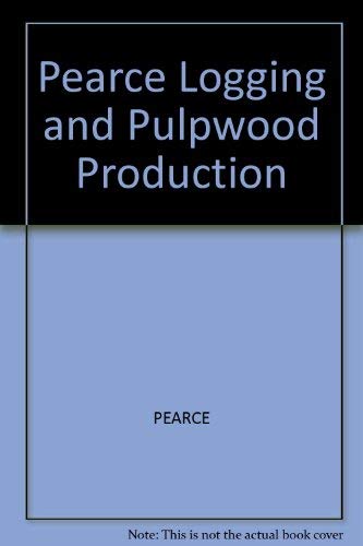 9780471068396: Pearce Logging and Pulpwood Production