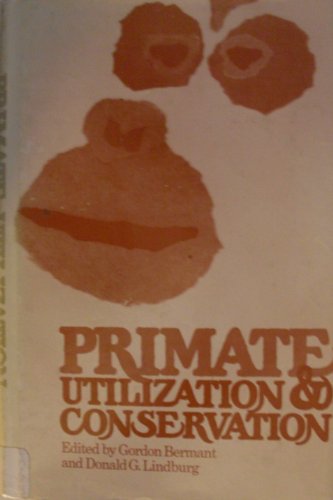 Stock image for Primate Utilization and Conservation.; A Volume based on a conference held at Battelle Seattle Research Center, August 11-12, 1972 for sale by J. HOOD, BOOKSELLERS,    ABAA/ILAB