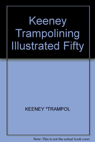Stock image for Keeney Trampolining Illustrated Fifty for sale by ThriftBooks-Atlanta