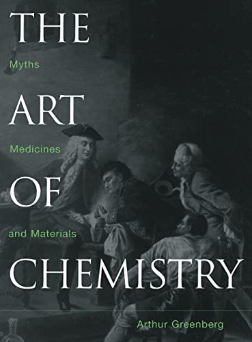 Beispielbild fr The Art of Chemistry : Myths, Medicines, and Materials zum Verkauf von Better World Books
