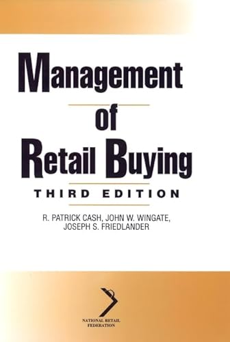 Management of Retail Buying (National Retail Federation) (9780471076407) by Cash, R. Patrick; Wingate, John W.; Friedlander, Joseph S.