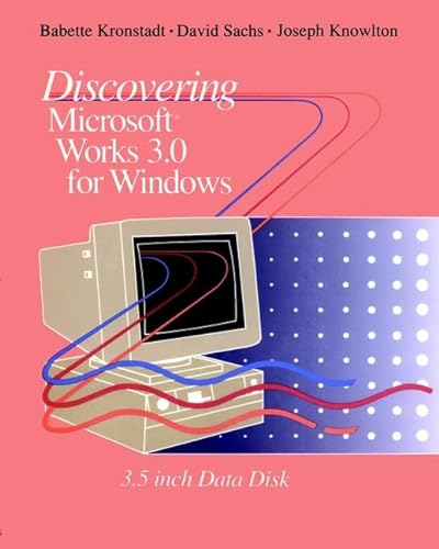 Discovering Microsoft Works 3.0 for Windows (9780471076544) by Kronstadt, Babette; Sachs, David; Knowlton, Dave S.