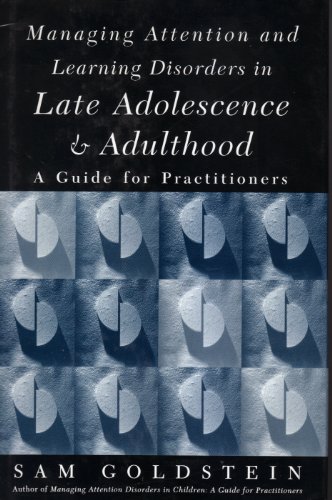 Beispielbild fr Managing Attention and Learning Disorders in Late Adolescence and Adulthood : A Guide for Practitioners zum Verkauf von PsychoBabel & Skoob Books