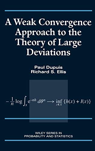 A Weak Convergence Approach to the Theory of Large Deviations (9780471076728) by Dupuis, Paul; Ellis, Richard S.