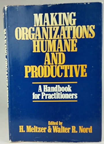 Imagen de archivo de Making Organizations Humane and Productive : A Handbook for Practitioners a la venta por Better World Books
