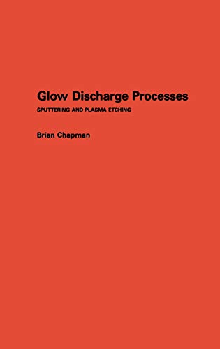 Glow Discharge Processes: Sputtering And Plasma Etching