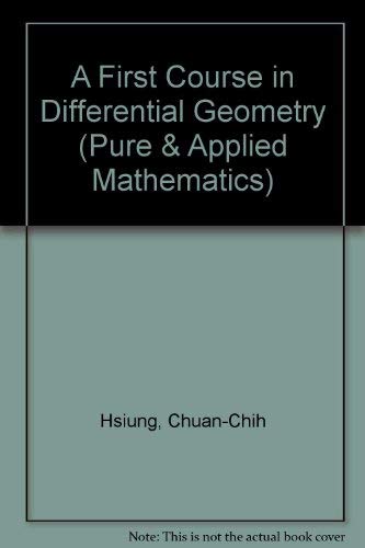 A First Course in Differential Geometry (Wiley Medical Publication) (9780471079538) by Chuan-Chih Hsiung