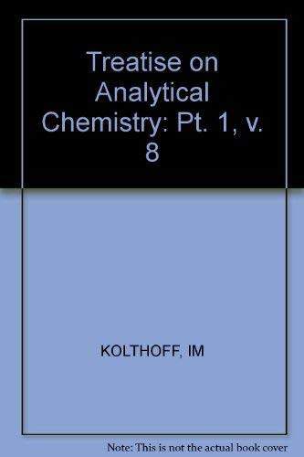Stock image for Treatise on Analytical Chemistry Part I Theory and Practice Volume 8 for sale by Chequamegon Books
