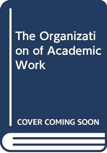 Beispielbild fr The organization of academic work zum Verkauf von Wonder Book