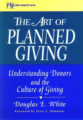 Beispielbild fr The Art of Planned Giving: Understanding Donors and the Culture of Giving (Nonprofit Law, Finance, and Management Series) zum Verkauf von Irish Booksellers