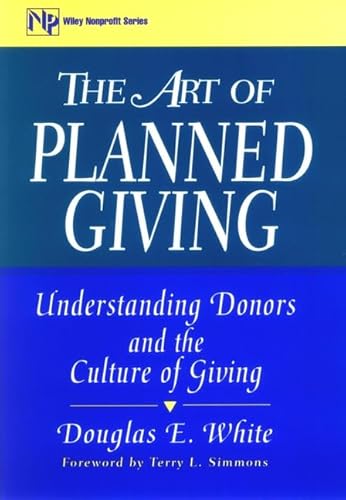 Imagen de archivo de The Art of Planned Giving: Understanding Donors and the Culture of Giving (Nonprofit Law, Finance, and Management Series) a la venta por Irish Booksellers