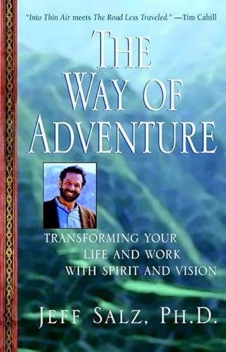 The Way of Adventure: Transforming Your Life and Work with Spirit and Vision - Salz, Jeff