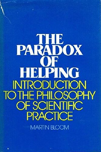9780471082354: Paradox of Helping: Introduction to the Philosophy of Scientific Practice