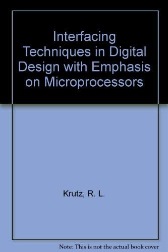 Interfacing Techniques in Digital Design with Emphasis on Microprocessors - Krutz, R. L.