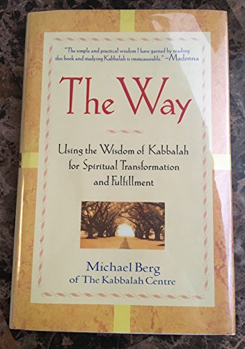 Beispielbild fr The Way: Using the Wisdom of Kabbalah for Spiritual Transformation and Fulfillment zum Verkauf von Wonder Book