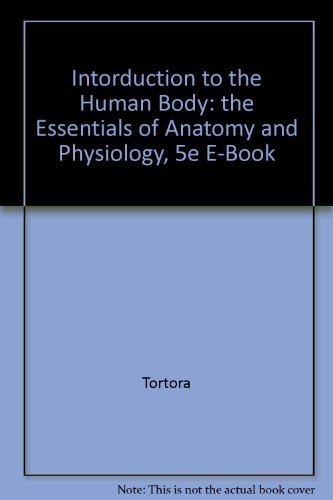 Stock image for Intorduction to the Human Body: the Essentials of Anatomy and Physiology, 5e E-Book for sale by Bahamut Media