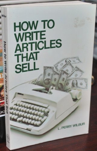 9780471084266: Wilbur: How to Write Articles That Sell (Pr Only) (Wiley Self-Teaching Guides)