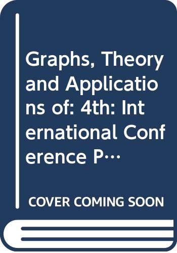 Stock image for The Theory and Applications of Graphs: Proceedings of Fourth International Conference, 6-9 May 1980, Kalamazoo, Michigan. for sale by SUNSET BOOKS