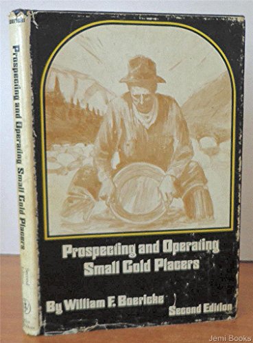 Beispielbild fr Prospecting and Operating Small Gold Placers zum Verkauf von ThriftBooks-Dallas