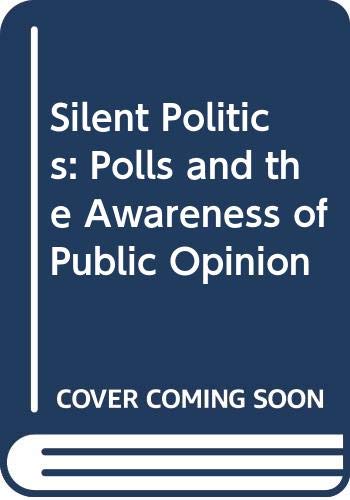 Imagen de archivo de Silent Politics : Polls and the Awareness of Public Opinion a la venta por Better World Books: West