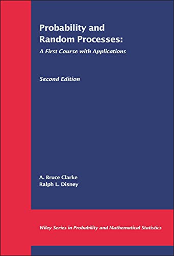 Prob and Random Processes 2e: A First Course with Applications (Wiley Series in Probability & Mathematical Statistics) - Bruce Clarke, A.