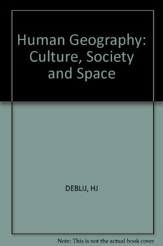 Human Geography : Culture, Society and Space - H. J. DeBlij