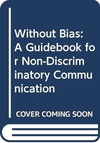 Imagen de archivo de Without Bias : A Guidebook for Nondiscriminatory Communication a la venta por Better World Books