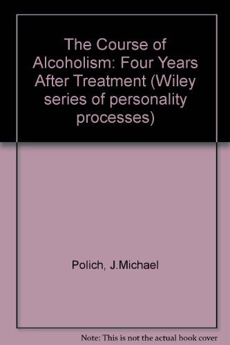 Imagen de archivo de The Course of Alcoholism: Four Years After Treatment (Wiley series of personality processes) a la venta por Bingo Books 2