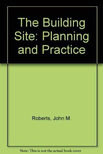 Building Site: Planning and Practice (9780471088684) by Roberts, John M.