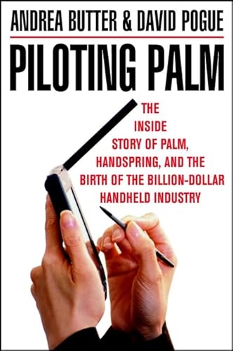 9780471089650: Piloting Palm: The Inside Story of Palm, Handspring, and the Birth of the Billion–Dollar Handheld Industry