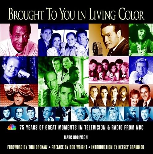 Stock image for Brought to You in Living Color: 75 Years of Great Moments in Television & Radio from NBC for sale by ThriftBooks-Atlanta
