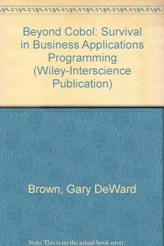 Stock image for Beyond COBOL: Survival in business applications programming (A Wiley-Interscience Publication) for sale by Haaswurth Books