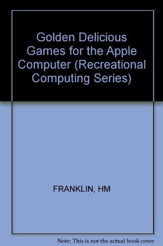 Golden Delicious Games for the Apple Computer (9780471090830) by Howard M. Franklin; Joanne Koltnow; Leroy Finkel